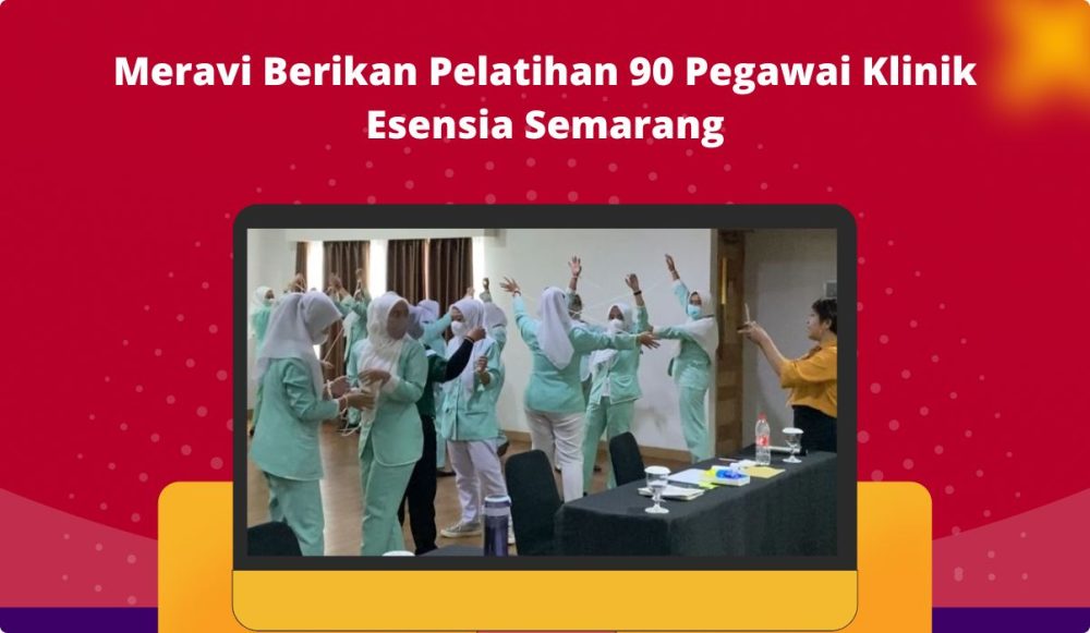Meravi Berikan Pelatihan 90 Pegawai Klinik Esensia Semarang